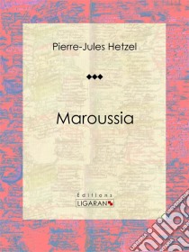 MaroussiaRoman d'aventures historique. E-book. Formato EPUB ebook di Pierre-Jules Hetzel