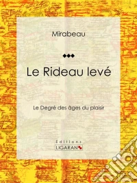Le Rideau levéLe Degré des âges du plaisir. E-book. Formato EPUB ebook