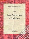 Les Femmes d&apos;artistesRecueil de nouvelles. E-book. Formato EPUB ebook