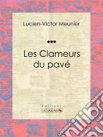 Les Clameurs du pavéRoman. E-book. Formato EPUB ebook