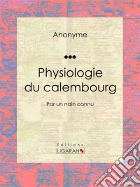 Physiologie du calembourgPar un nain connu. E-book. Formato EPUB ebook