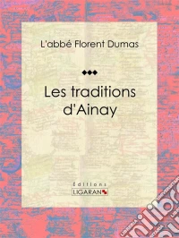 Les traditions d'AinayEssai historique. E-book. Formato EPUB ebook