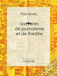 Souvenirs de journalisme et de théâtreBiographie. E-book. Formato EPUB ebook