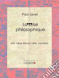 La crise philosophiqueMM. Taine, Renan, Littré, Vacherot. E-book. Formato EPUB ebook