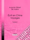 Écrit en Chine : voyagesTome I. E-book. Formato EPUB ebook