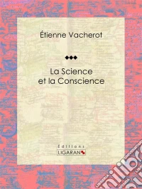 La science et la conscienceEssai philosophique. E-book. Formato EPUB ebook