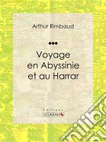 Voyage en Abyssinie et au HarrarRécit et carnet de voyages. E-book. Formato EPUB ebook