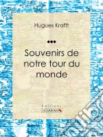 Souvenirs de notre tour du mondeRécit et carnet de voyages. E-book. Formato EPUB ebook