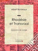 Rhodésie et TransvaalImpressions de voyage. E-book. Formato EPUB ebook