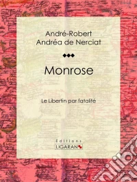 MonroseLe Libertin par fatalité. E-book. Formato EPUB ebook
