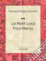 Le Petit Lord FauntleroyRoman pour enfants. E-book. Formato EPUB ebook