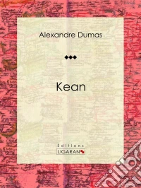 KeanPièce de théâtre. E-book. Formato EPUB ebook