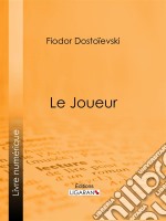 Le JoueurRoman psychologique. E-book. Formato EPUB ebook