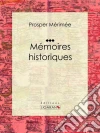 Mémoires historiques: Autobiographie. E-book. Formato EPUB ebook