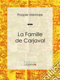 La Famille de CarjavalPièce de théâtre. E-book. Formato EPUB ebook