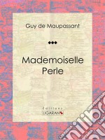 Mademoiselle PerleNouvelle. E-book. Formato EPUB ebook