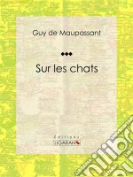 Sur les chatsNouvelle. E-book. Formato EPUB ebook