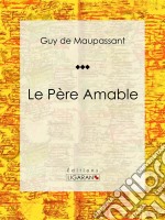 Le Père AmableNouvelle. E-book. Formato EPUB ebook