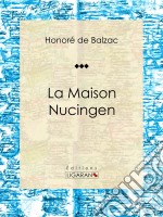 La Maison NucingenRoman historique. E-book. Formato EPUB ebook