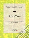 Saint-YvesAventures d&apos;un prisonnier français en Angleterre. E-book. Formato EPUB ebook