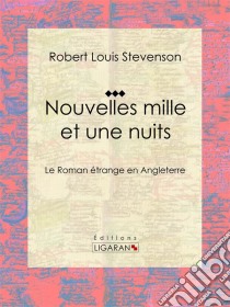 Nouvelles mille et une nuitsLe roman étrange en Angleterre. E-book. Formato EPUB ebook di Ligaran