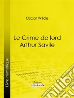 Le Crime de Lord Arthur SavileNouvelle fantastique. E-book. Formato EPUB