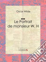 Le Portrait de monsieur W. HNouvelle fantastique. E-book. Formato EPUB ebook