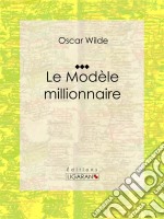 Le Modèle millionnaireNouvelle romantique. E-book. Formato EPUB ebook