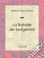 La Bataille de SedgemorRoman d&apos;aventures historique. E-book. Formato EPUB ebook