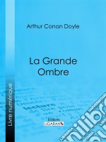 La Grande OmbreRoman d&apos;aventures historique. E-book. Formato EPUB ebook