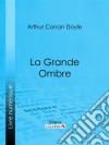 La Grande OmbreRoman d&apos;aventures historique. E-book. Formato EPUB ebook