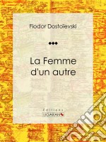 La Femme d&apos;un autreNouvelle humoristique. E-book. Formato EPUB ebook