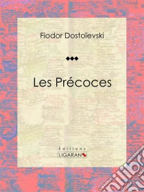 Les PrécocesRoman classique. E-book. Formato EPUB ebook di Ligaran