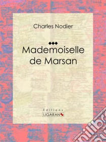 Mademoiselle de MarsanConte fantastique. E-book. Formato EPUB ebook di Ligaran