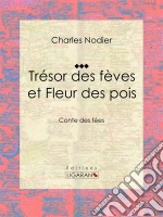 Trésor des fèves et Fleur des poisConte des fées. E-book. Formato EPUB ebook