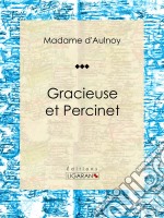 Gracieuse et PercinetConte de fées. E-book. Formato EPUB ebook