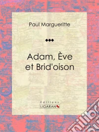 Adam, Ève et Brid'oisonEssai sur les sciences sociales. E-book. Formato EPUB ebook