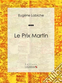 Le Prix MartinPièce de théâtre comique. E-book. Formato EPUB ebook di Ligaran