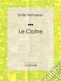 Le CloîtrePièce de théâtre. E-book. Formato EPUB ebook