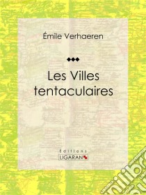 Les Villes tentaculairesRecueil de poèmes. E-book. Formato EPUB ebook di Ligaran