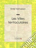 Les Villes tentaculairesRecueil de poèmes. E-book. Formato EPUB ebook