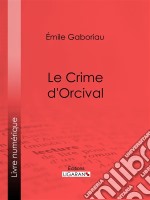 Le crime d&apos;Orcival. E-book. Formato EPUB ebook