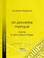 Un proverbe manquéScène à deux personnages. E-book. Formato EPUB ebook