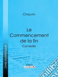 Le Commencement de la finComédie. E-book. Formato EPUB ebook