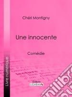 Une innocenteComédie. E-book. Formato EPUB ebook