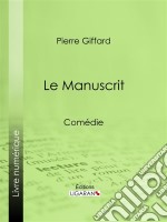 Le ManuscritComédie. E-book. Formato EPUB ebook