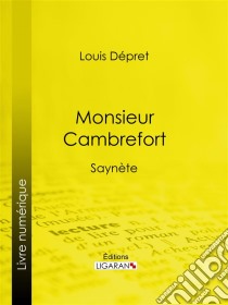 Monsieur CambrefortSaynète. E-book. Formato EPUB ebook di Ligaran