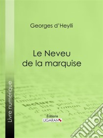 Le Neveu de la marquise. E-book. Formato EPUB ebook di Ligaran