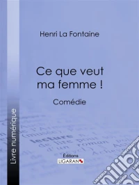 Ce que veut ma femme !Comédie. E-book. Formato EPUB ebook