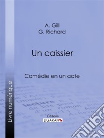 Un caissierComédie en un acte. E-book. Formato EPUB ebook di Ligaran